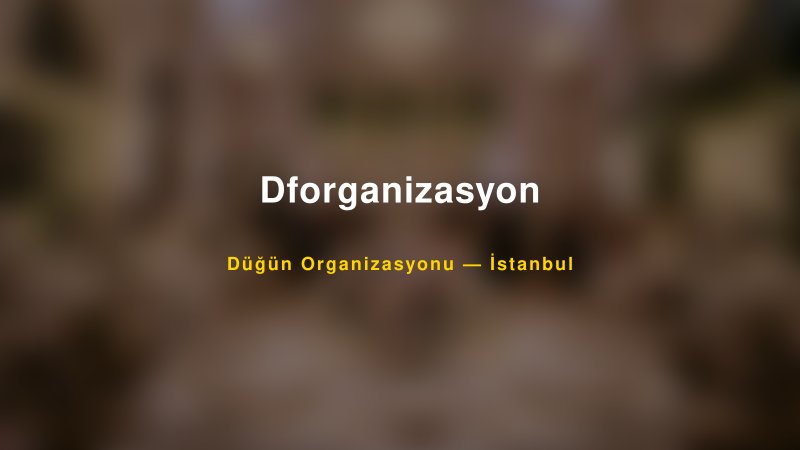 Dforganizasyon — İstanbul Kır Düğünü Mekanı Rehberi