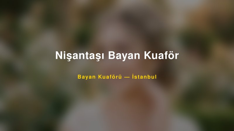 Nişantaşı Bayan Kuaför — İstanbul Kır Düğünü Mekanı Rehberi