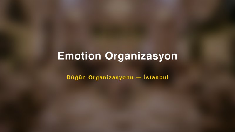 Emotion Organizasyon — İstanbul Kır Düğünü Mekanı Rehberi