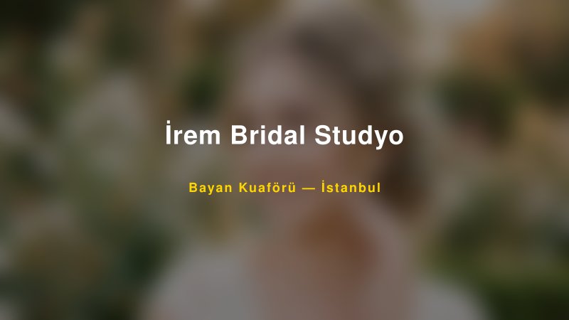 İrem Bridal Studyo — İstanbul Kır Düğünü Mekanı Rehberi