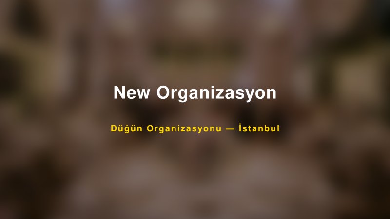 New Organizasyon — İstanbul Kır Düğünü Mekanı Rehberi
