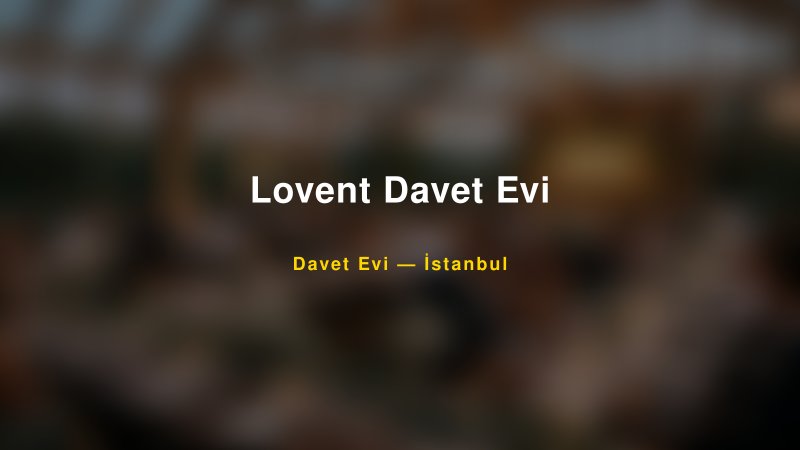 Lovent Davet Evi Fiyatları ve Paket Seçenekleri